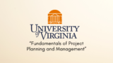 University of Virginia: Fundamentals of Project Planning and Management